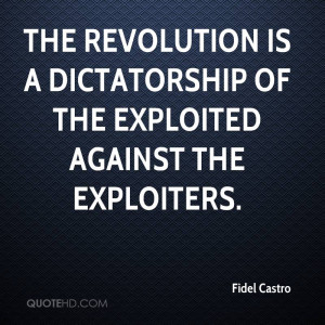 The revolution is a dictatorship of the exploited against the ...