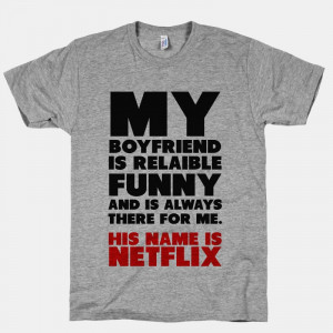 My Boyfriend's Name is Netflix Tee / T-Shirt Unisex