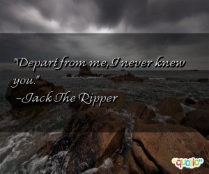 Depart from me, I never knew you.