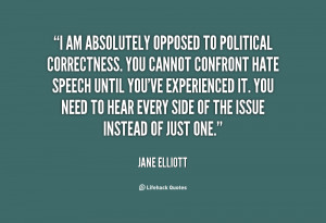 absolutely opposed to political correctness. You cannot confront hate ...