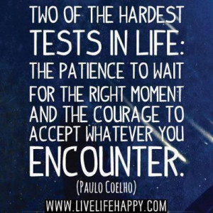 Two of the Hardest tests in life: The patience to wait for the right ...