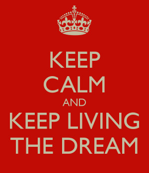 keep-calm-and-keep-living-the-dream.png