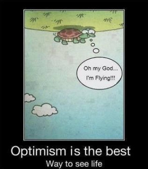 believe I can fly :) Optimism :)