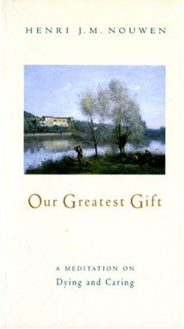 ... Greatest Gift: A Meditation on Dying and Caring” as Want to Read