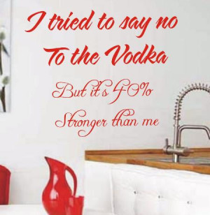 tried to say no to the Vodka funny kitchen wall art sticker quote