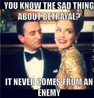 Betrayal .. From a great movie, Casino .