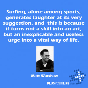Surfing, alone among sports, generates laughter at its very suggestion ...