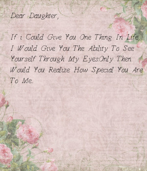 dear-daughter-if-i-could-give-you-one-thing-in-life-i-would-give-you ...