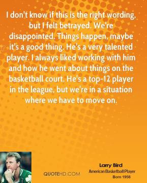 larry-bird-quote-i-dont-know-if-this-is-the-right-wording-but-i-felt ...