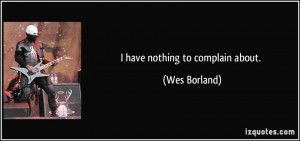 quote-i-have-nothing-to-complain-about-wes-borland-21482.jpg