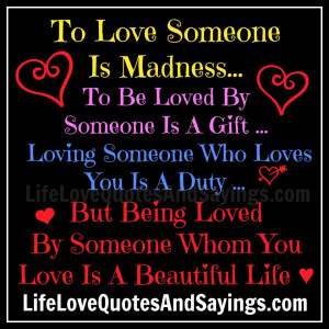 Love Someone Is Madness... To Be Loved By Someone Is A Gift ... Loving ...