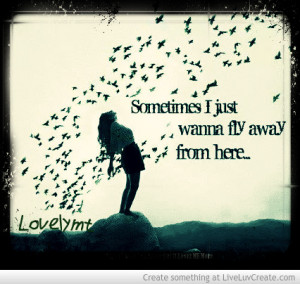 sometimes_i_just_want_to_fly_away_from_here-513030.jpg?i