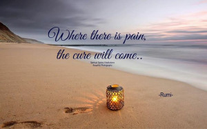 Photo: Where there is pain, the cure will come.. ~Rumi