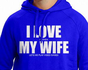 Love My Wife Hoodie I Love My Wife When She Lets Me Play Video Games ...