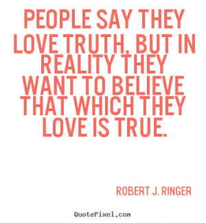 Quote about love - People say they love truth, but in reality..