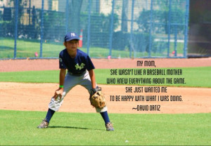 ... to be happy with what I was doing. - David Ortiz. Nice baseball quote
