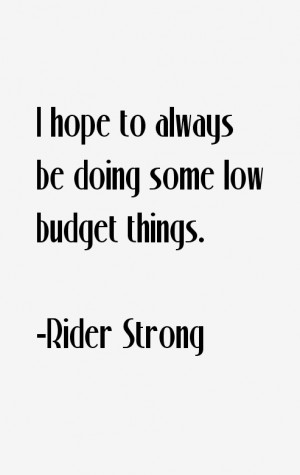 hope to always be doing some low budget things.”