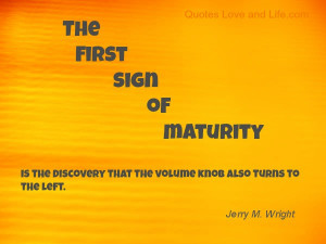 url=http://www.imagesbuddy.com/the-first-sign-of-maturity-age-quote ...