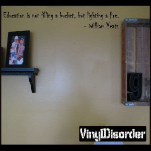 ... bucket, but lighting a fire. - William Yeats Wall Quote Mural Decal
