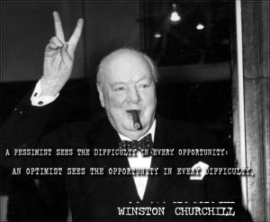 ... sees the opportunity in every difficulty.” – Winston Churchill