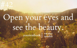 Open Your Eyes And See The Beauty