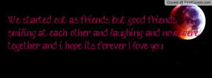 , but good friends :) smiling at each other and laughing and now ...