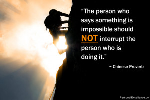 ... should not interrupt the person who is doing it.” ~ Chinese Proverb