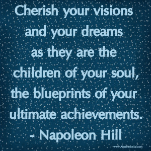 Cherish Your Visions & Dreams