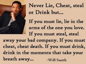 Don't drink, lie, or cheat.