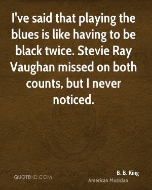 ... twice. Stevie Ray Vaughan missed on both counts, but I never noticed