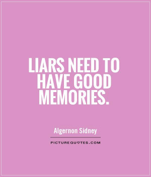 Liars need to have good memories. Picture Quote #1