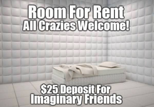 ... Crazies Welcome! $25 Deposit for Imaginary Friends ~ Joke All You Can