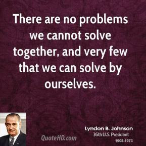 lyndon-b-johnson-president-there-are-no-problems-we-cannot-solve.jpg