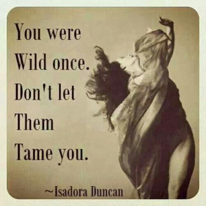 Wild hearts cant be tamed Wildchild, Isadora Duncan, Isadoraduncan ...