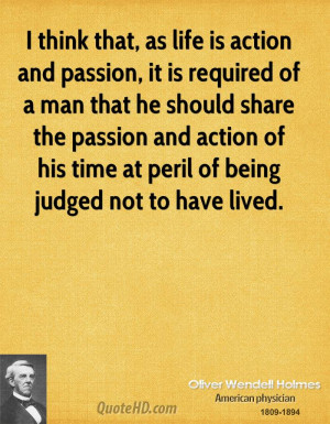 think that, as life is action and passion, it is required of a man ...