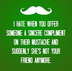 Hate When You Offer Someone A Sincere Compliment On Their Mustache ...