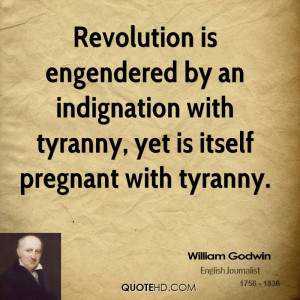 Revolution is engendered by an indignation with tyranny, yet is itself ...