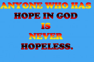 Anyone who has hope in god is Never Hopeless – Bible Quote