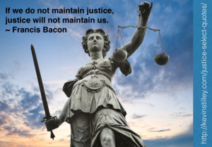 Justice is an unassailable fortress, built on the brow of a mountain ...