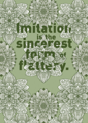 Imitation is the sincerest form of flattery