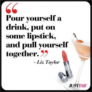 ... lipstick, and pull yourself together.