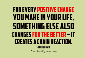 ... else also changes for the better – it creates a chain reaction