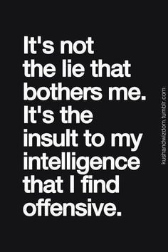 It's not the lies that bother me from 13 years ago. It's the insult to ...