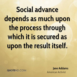 Social advance depends as much upon the process through which it is ...