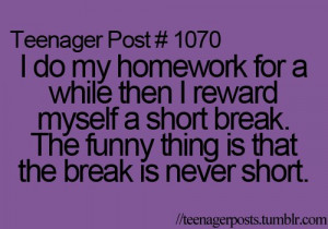 breaks, homework, teenager, teenager post