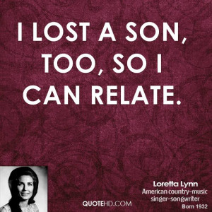 lost a son, too, so I can relate.