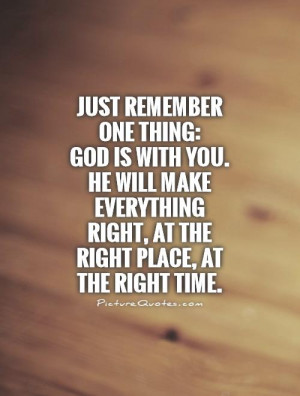 ... He will make everything right, at the right place, at the right time