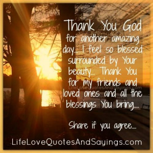 Thank You God For Another Amazing Day I Feel So Blessed Sirrounded By ...