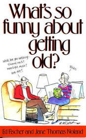 ... What's So Funny About Getting Old?