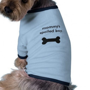 mommy's spoiled boy.dog tee #pet #clothing #petclothing